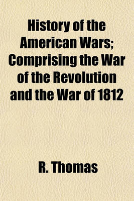 Book cover for History of the American Wars; Comprising the War of the Revolution and the War of 1812