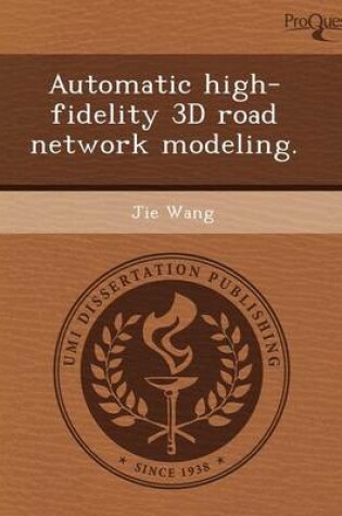 Cover of Automatic High-Fidelity 3D Road Network Modeling