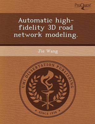 Book cover for Automatic High-Fidelity 3D Road Network Modeling