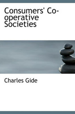 Cover of Consumers' Co-Operative Societies