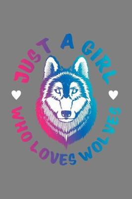 Book cover for Just A Girl Who Loves Wolves