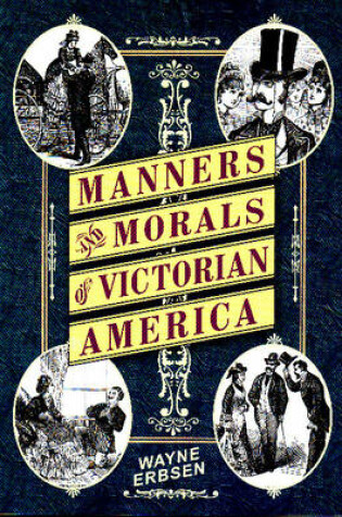Cover of Manners & Morals of Victorian America