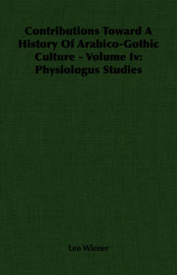 Book cover for Contributions Toward A History Of Arabico-Gothic Culture - Volume Iv