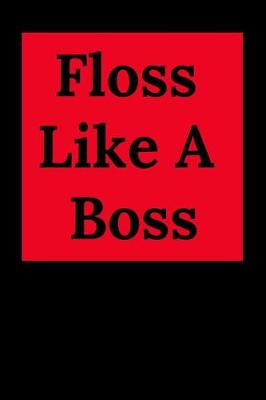 Book cover for Floss Like a Boss