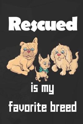 Book cover for Rescued Is My Favorite Breed