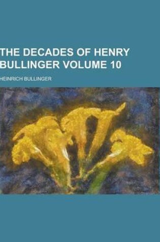 Cover of The Decades of Henry Bullinger Volume 10