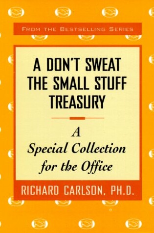 Cover of A Don't Sweat the Small Stuff Treasury: a Special Collection for the Office