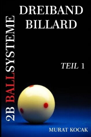 Cover of Dreiband Billard 2b Ballsysteme