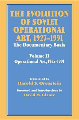 Book cover for Evolution of Soviet Operational Art, 1927-1991, The: The Documentary Basis: Volume 2 (1965-1991)