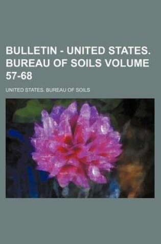 Cover of Bulletin - United States. Bureau of Soils Volume 57-68