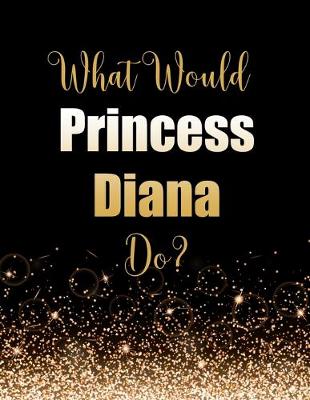 Book cover for What Would Princess Diana Do?