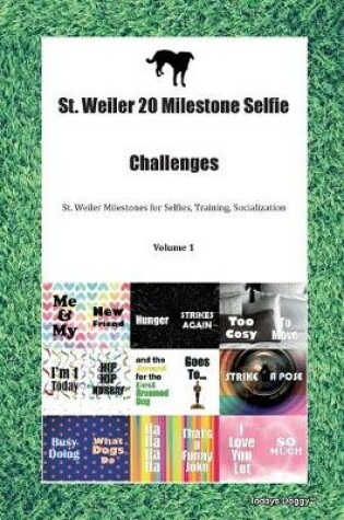 Cover of St. Weiler 20 Milestone Selfie Challenges St. Weiler Milestones for Selfies, Training, Socialization Volume 1