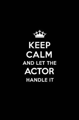 Book cover for Keep Calm and Let the Actor Handle It