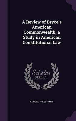 Book cover for A Review of Bryce's American Commonwealth, a Study in American Constitutional Law