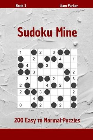 Cover of Sudoku Mine - 200 Easy to Normal Puzzles Book 1