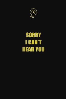 Book cover for Sorry I can't hear you