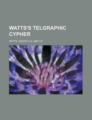 Book cover for Watts's Telgraphic Cypher