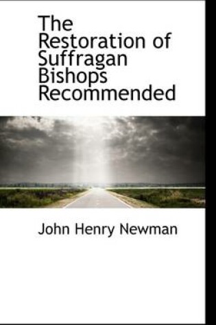 Cover of The Restoration of Suffragan Bishops Recommended