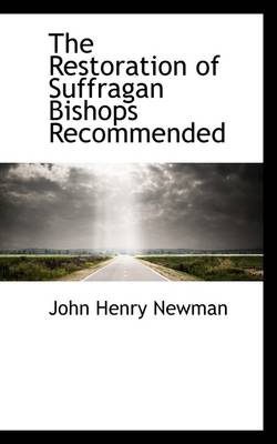 Book cover for The Restoration of Suffragan Bishops Recommended