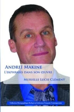 Cover of Andrei Makine: L'ekphrasis dans son oeuvre