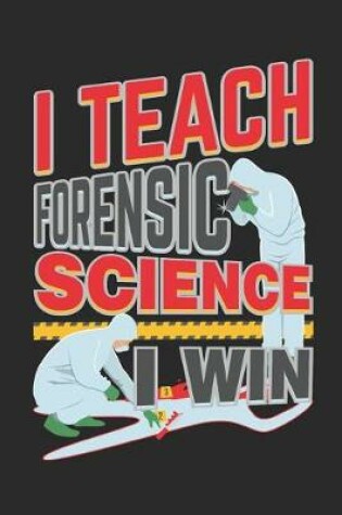 Cover of I Teach Forensic Science I Win