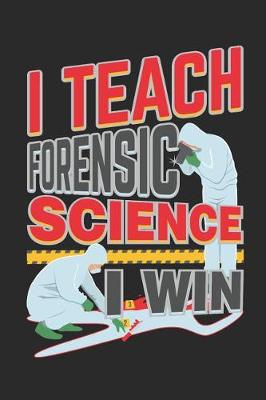 Book cover for I Teach Forensic Science I Win