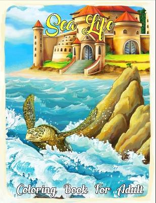 Book cover for Sea Life Coloring Book For Adult