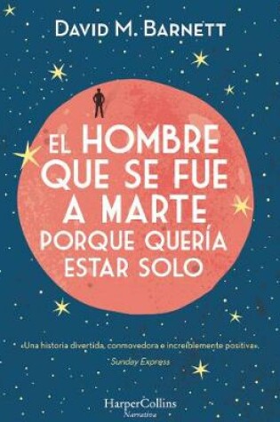 Cover of El Hombre Que Se Fue a Marte Porque Quer�a Estar Solo
