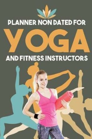 Cover of Planner Non Dated for Yoga and Fitness Instructors