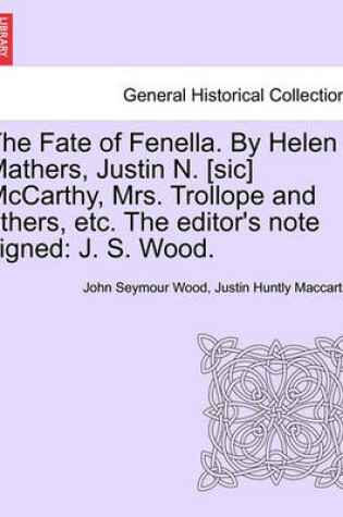 Cover of The Fate of Fenella. by Helen Mathers, Justin N. [Sic] McCarthy, Mrs. Trollope and Others, Etc. the Editor's Note Signed