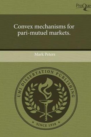 Cover of Convex Mechanisms for Pari-Mutuel Markets