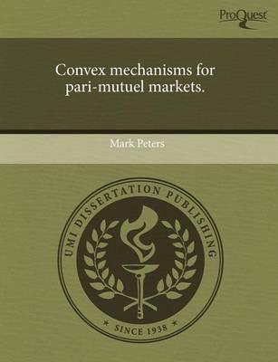 Book cover for Convex Mechanisms for Pari-Mutuel Markets
