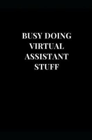 Cover of Busy Doing Virtual Assistant Stuff