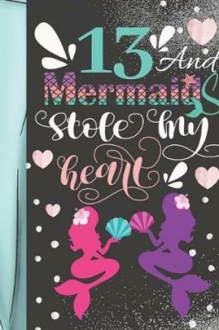Cover of 13 And Mermaids Stole My Heart