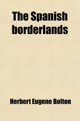 Book cover for The Spanish Borderlands (Volume 23); A Chronicle of Old Florida and the Southwest