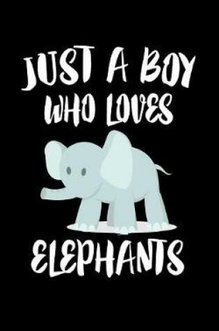 Cover of Just A Boy Who Loves Elephants