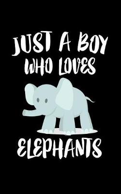 Book cover for Just A Boy Who Loves Elephants