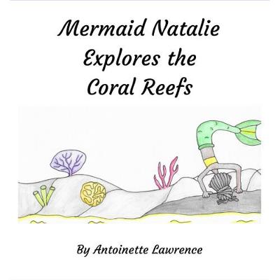 Book cover for Mermaid Natalie Explores the Coral Reefs