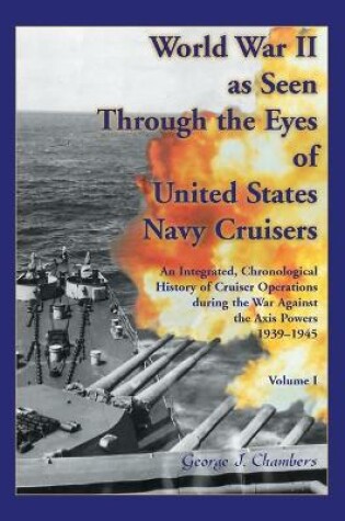 Cover of World War II As Seen Through The Eyes of United States Navy Cruisers Volume 1