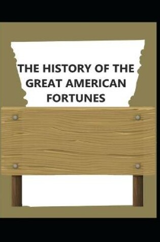 Cover of The History of the Great American Forfunes