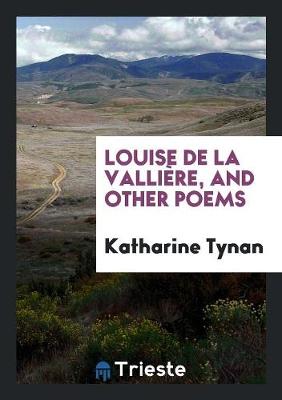 Book cover for Louise de la Valliere, and Other Poems