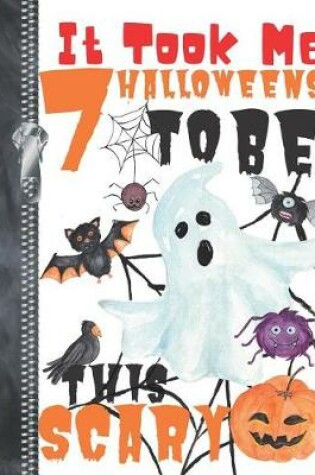 Cover of It Took Me 7 Halloweens To Be This Scary