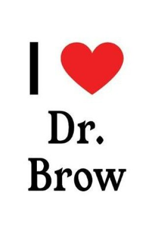 Cover of I Love Dr. Brow