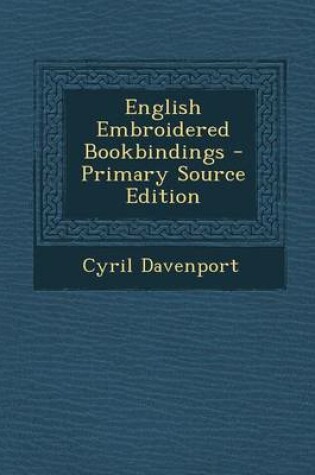 Cover of English Embroidered Bookbindings - Primary Source Edition