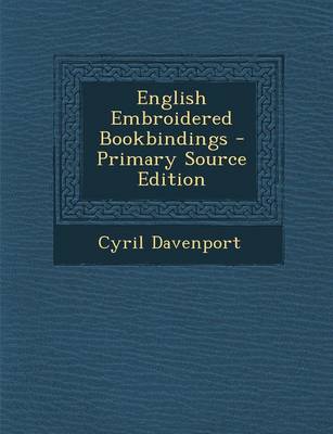 Book cover for English Embroidered Bookbindings - Primary Source Edition