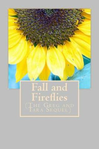 Cover of Fall and Fireflies (The Greg and Tara Sequel)