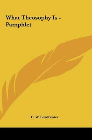 Cover of What Theosophy Is - Pamphlet