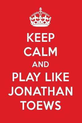 Book cover for Keep Calm and Play Like Jonathan Toews