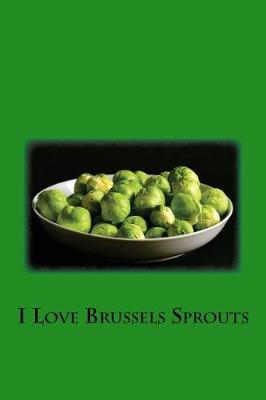 Book cover for I Love Brussels Sprouts