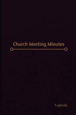 Cover of Church Meeting Minutes Log (Logbook, Journal - 120 pages, 6 x 9 inches)